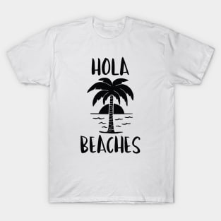 Hola Beaches T-Shirt